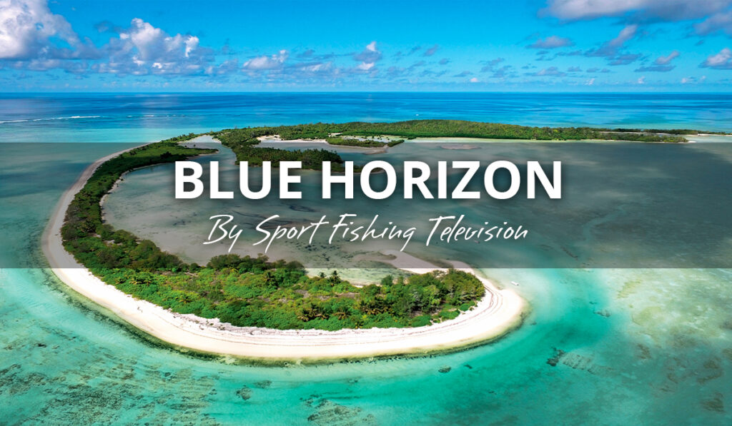 BLUE HORIZON BY SPORT FISHING TELEVISION